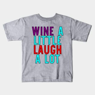 Wine A Little Laugh A Lot Kids T-Shirt